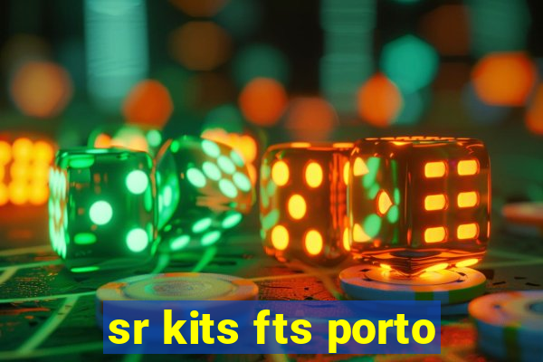 sr kits fts porto